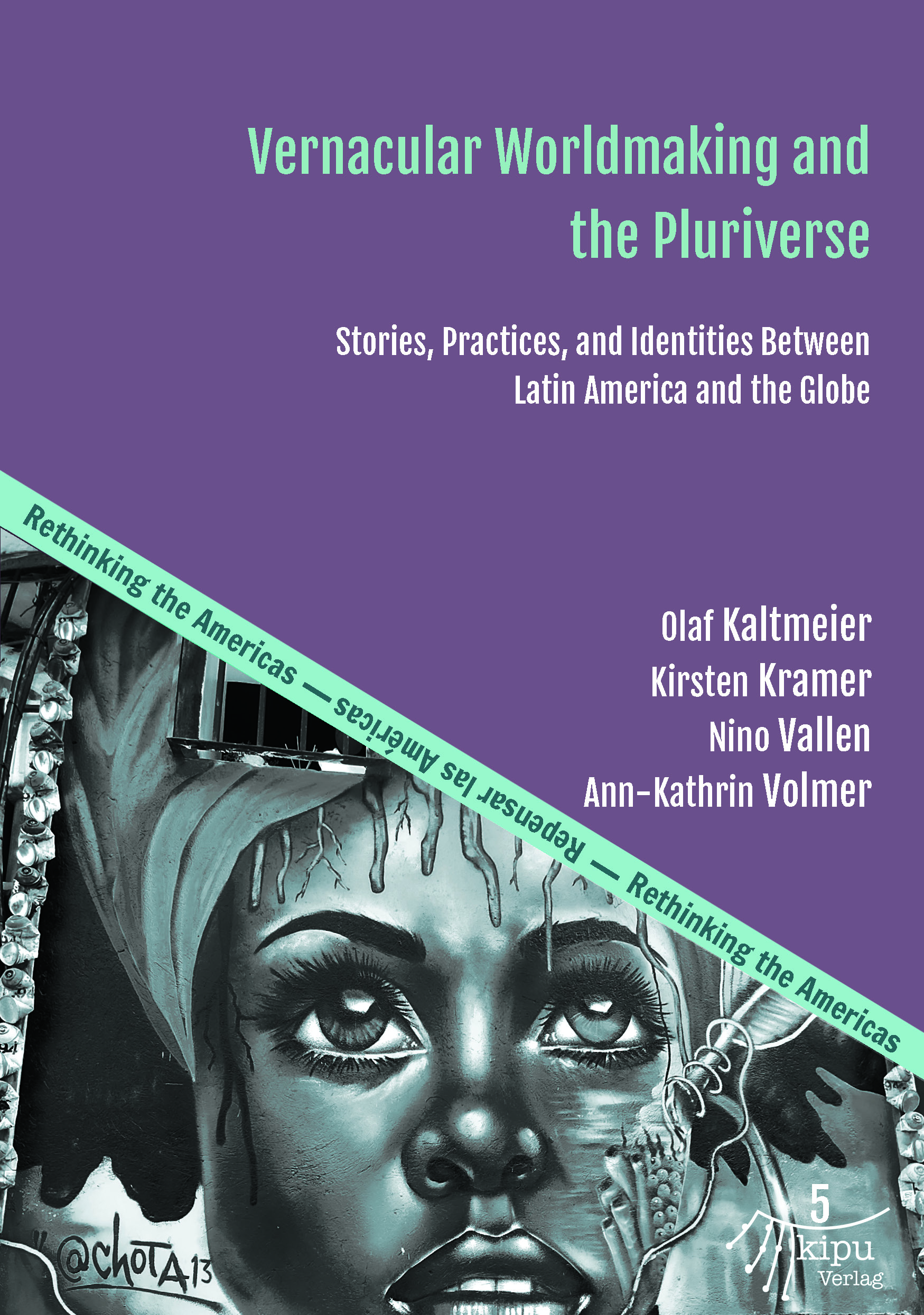 Ann-Kathrin Volmer, Kirsten Kramer, Nino Vallen, und Olaf Kaltmeier: Vernacular Worldmaking and the Pluriverse