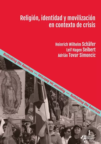 Adrián Tovar Simoncic, Heinrich Wilhelm Schäfer, y Leif-Hagen Seibert: Religión, identidad y movilización en contexto de crisis