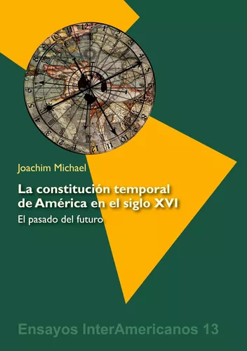 La constitución temporal de América en el siglo XVI. El pasado del futuro