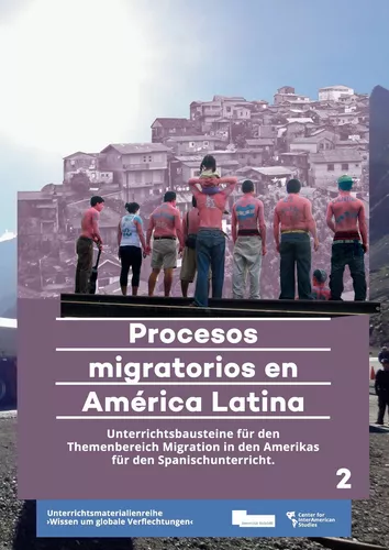 Procesos migratorios en América Latina. Unterrichtsbausteine für den Themenbereich Migration in den Amerikas für den Spanischunterricht in der Oberstufe